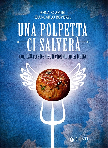 La rivincita della polpetta. 120 ricette per non essere più la Cenerentola della cucina