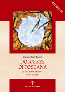 Dolcezze di Toscana. La tradizione dolciaria secondo Righi Parenti