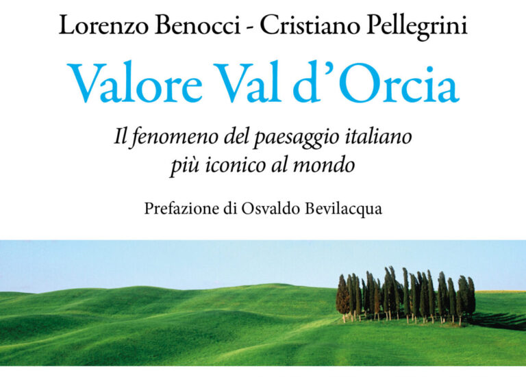 Valore Val d’Orcia. Esce il 20 settembre il saggio giornalistico sul paesaggio italiano più iconico al mondo