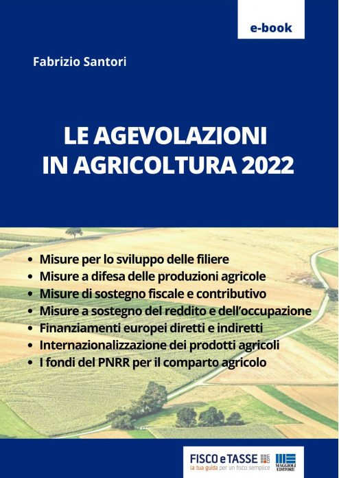 Le agevolazioni in agricoltura 2022, il libro di Maggioli Editore
